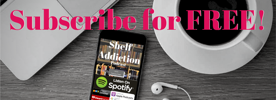 Shelf Addiction podcast subscription link